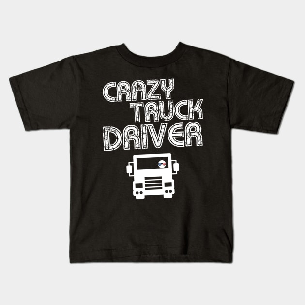 Crazy Truck Driver Kids T-Shirt by giovanniiiii